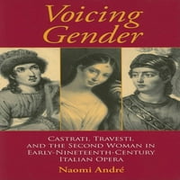 Музичко Значење И Толкување: Изразување Пол: Кастрати, Травести и Втората Жена Во италијанската Опера Од Почетокот на Деветнаесеттиот