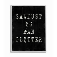 Sumpleple Industries Sawdust е човечки сјај рустикален машки столар хумор, врамен wallиден дизајн на уметност од Дафне Полсели,