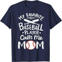 Бејзбол Мојот Омилен Бејзбол Играч ме Нарекува Мајка Маица